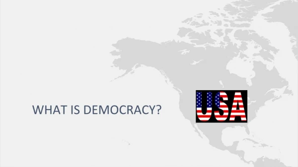 WHAT IS DEMOCRACY?