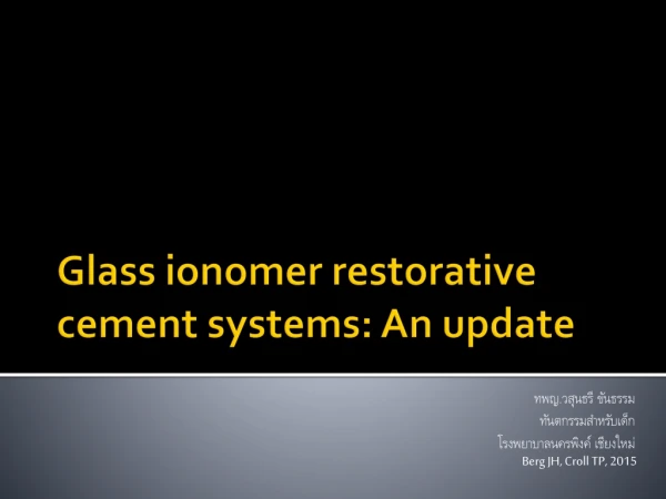 Glass ionomer restorative cement systems: An update