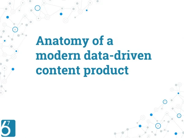 Anatomy of a modern data-driven content product
