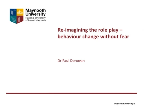 Re-imagining the role play – behaviour change without fear