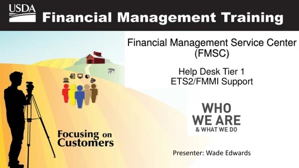 Financial Management Service Center (FMSC) Help Desk Tier 1 ETS2/FMMI Support