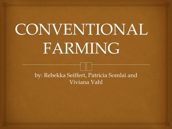 CONVENTIONAL FARMING