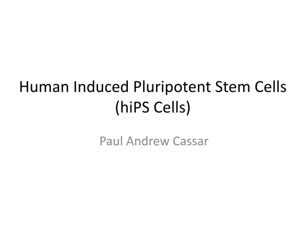 Human Induced Pluripotent Stem Cells ( hiPS Cells)