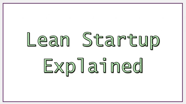 Lean Startup Explained