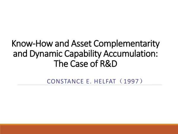 Know-How and Asset Complementarity and Dynamic Capability Accumulation: The Case of R&amp;D