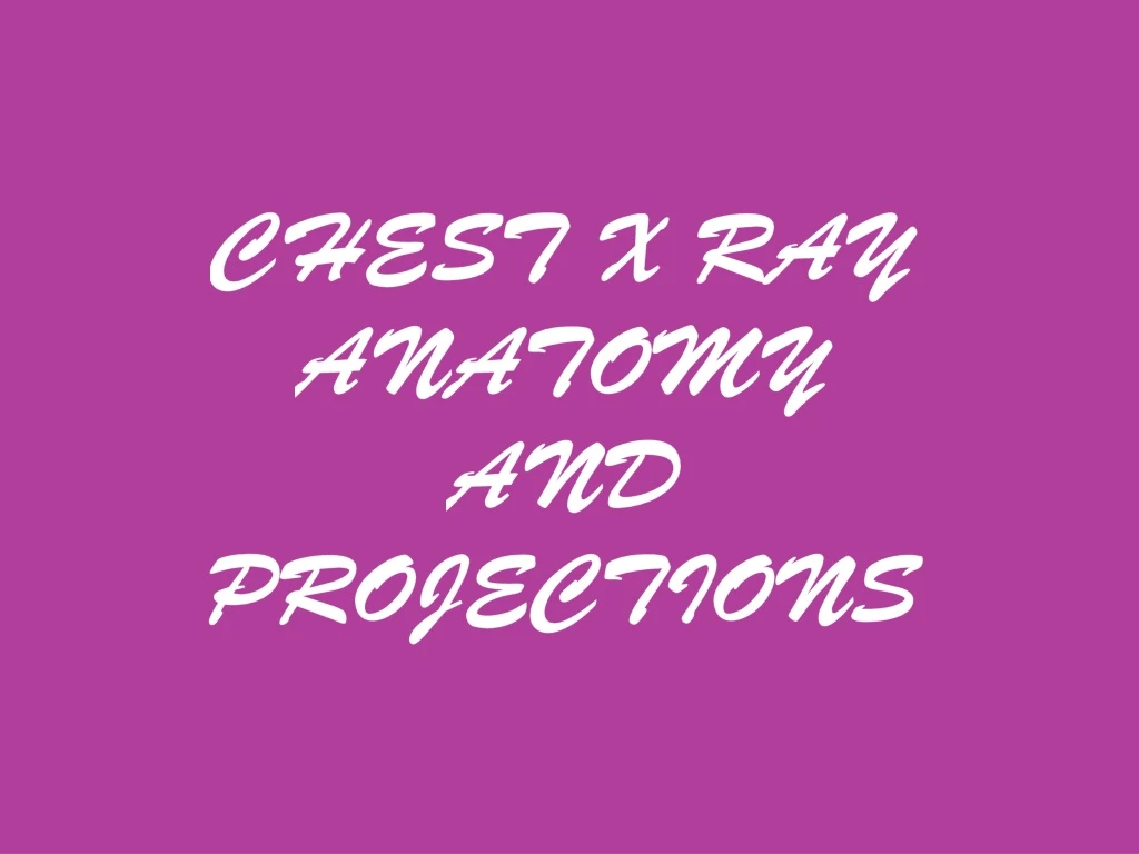 chest x ray anatomy and projections