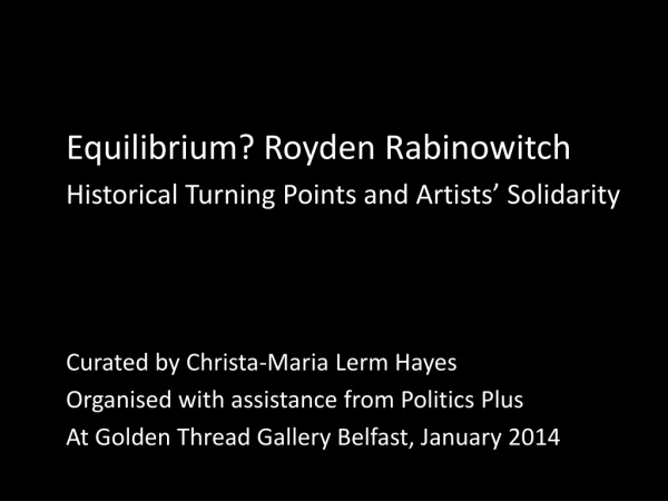 Equilibrium? Royden Rabinowitch Historical Turning Points and Artists’ Solidarity