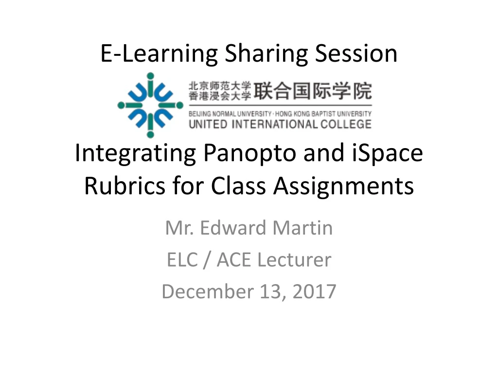 e learning sharing session integrating panopto and ispace rubrics for class assignments