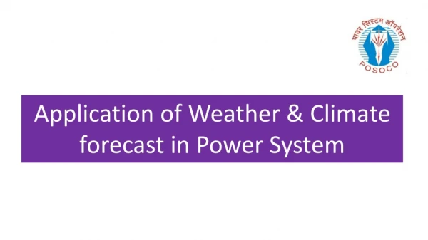 Application of Weather &amp; Climate forecast in Power System