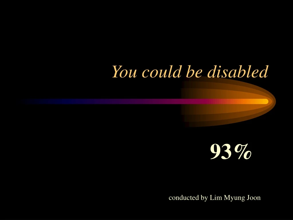 you could be disabled