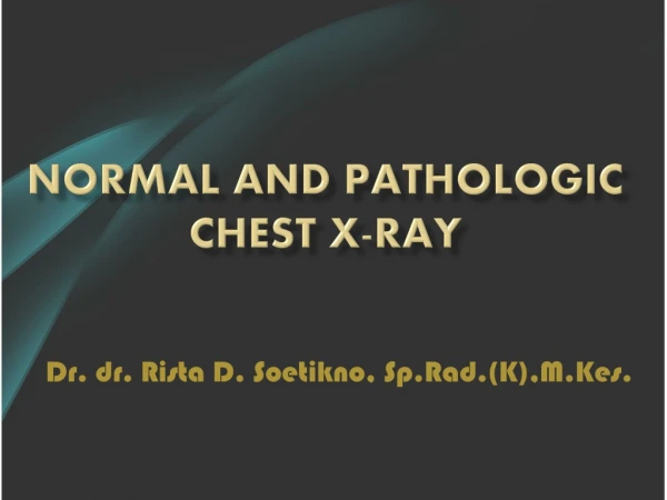 NORMAL AND PATHOLOGIC CHEST X-RAY