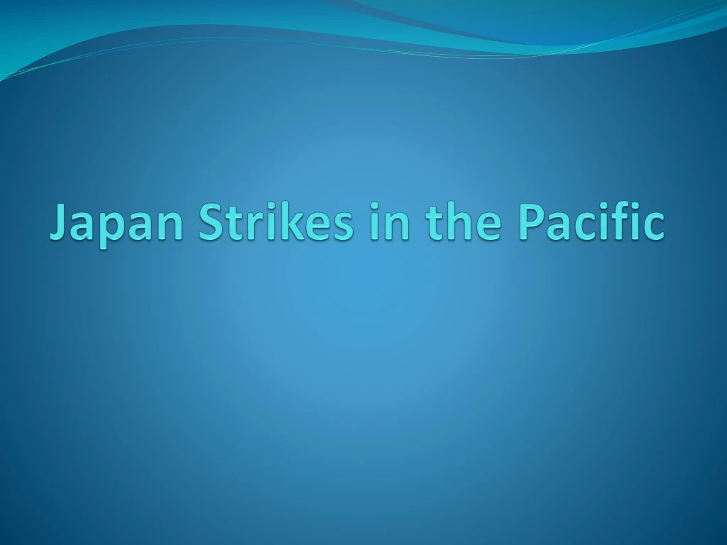 japan strikes in the pacific