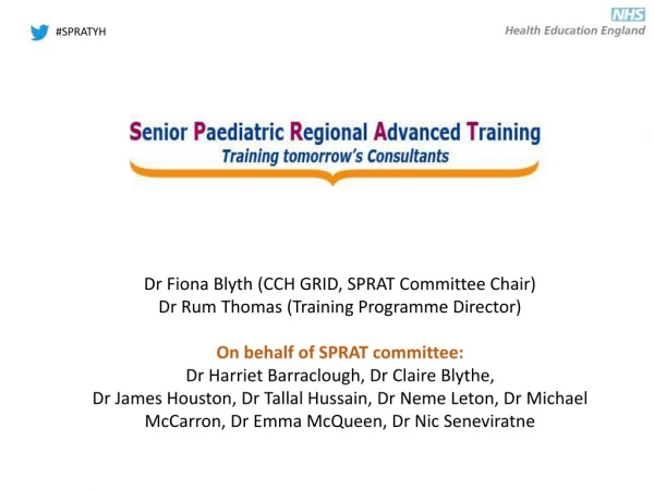 Dr Fiona Blyth (CCH GRID, SPRAT Committee Chair) Dr Rum Thomas (Training Programme Director)