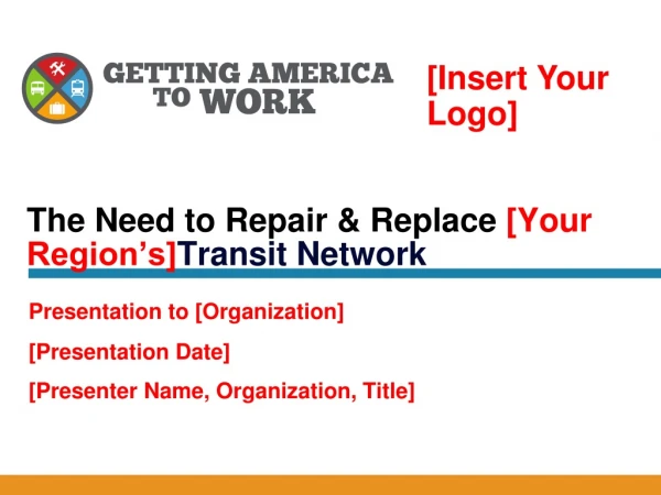 The Need to Repair &amp; Replace [Your Region’s] Transit Network