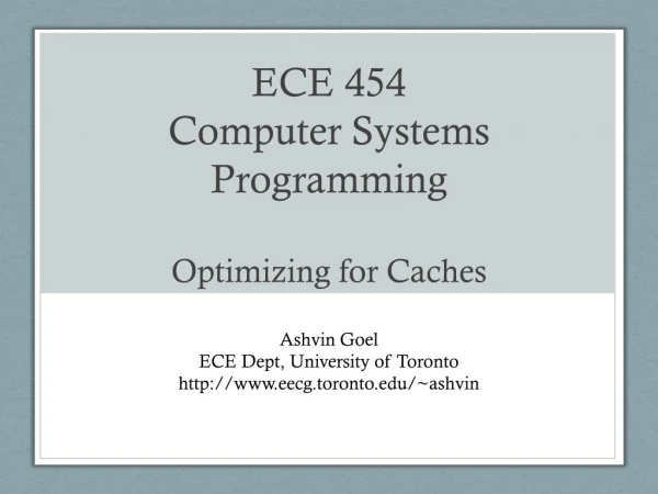 ECE 454 Computer Systems Programming Optimizing for C aches