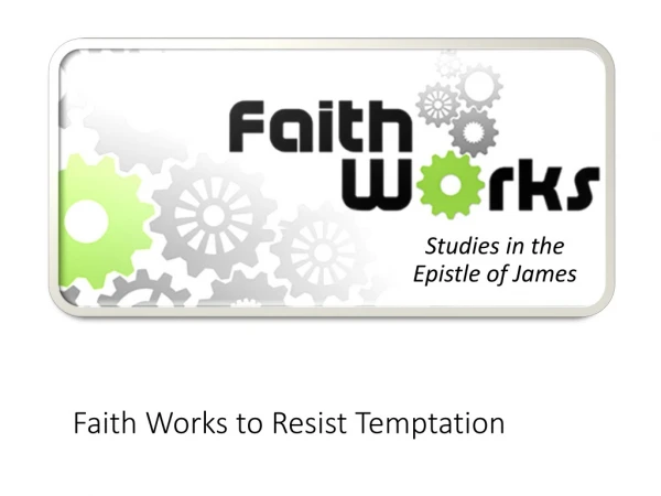 Faith Works to Resist Temptation