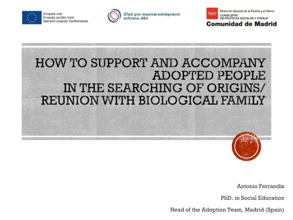 Antonio Ferrandis PhD. in Social Education Head of the Adoption Team , Madrid ( Spain )
