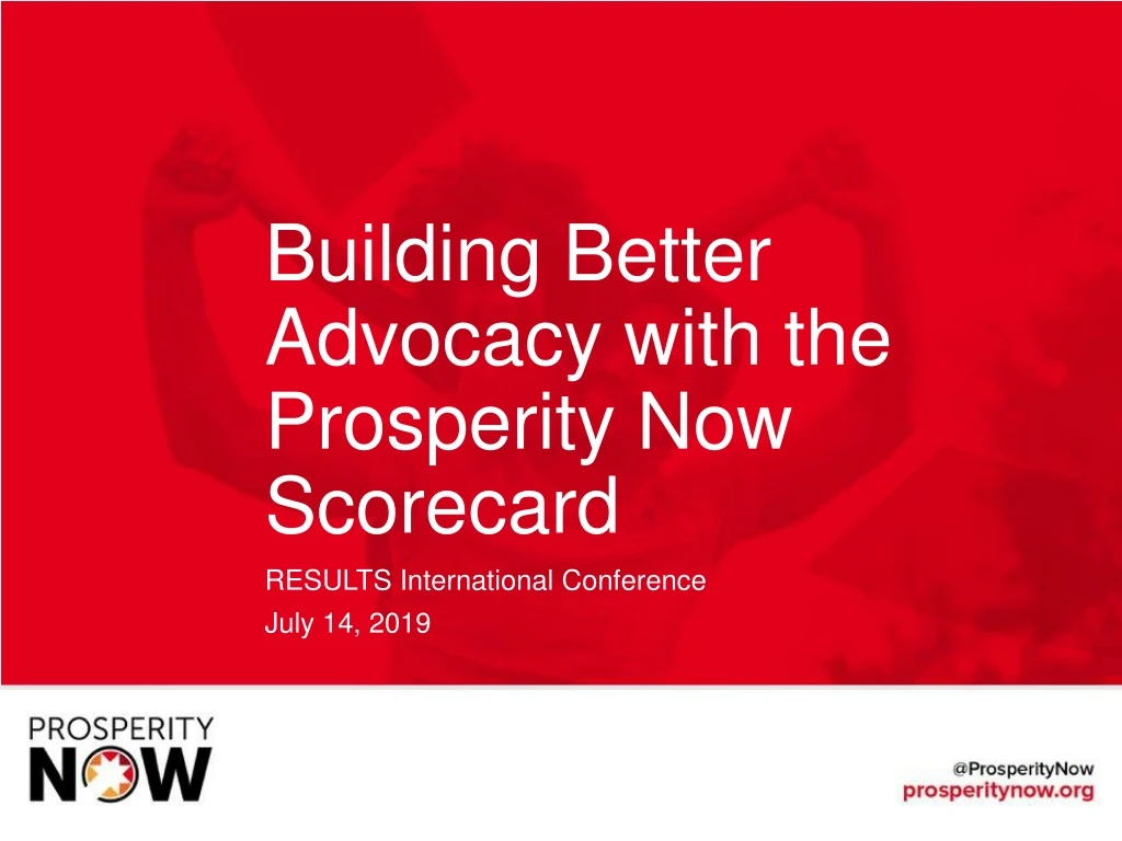 building better advocacy with the prosperity now scorecard