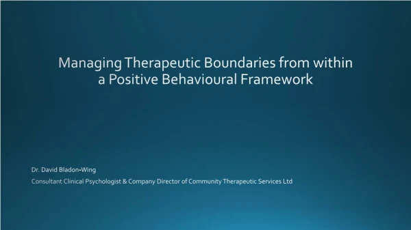 Managing Therapeutic Boundaries from within a Positive Behavioural Framework