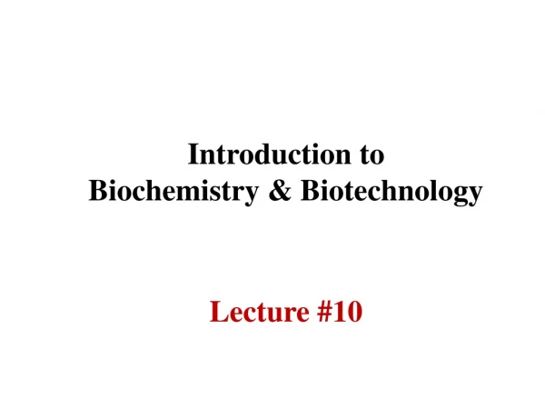 Introduction to Biochemistry &amp; Biotechnology