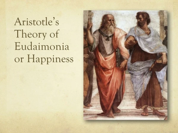 Aristotle’s Theory of Eudaimonia or Happiness