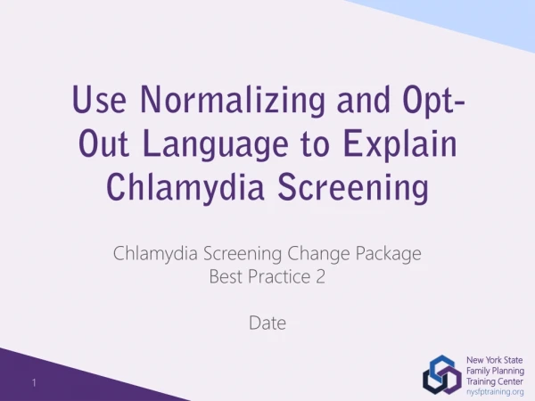Use Normalizing and Opt-Out Language to Explain Chlamydia Screening