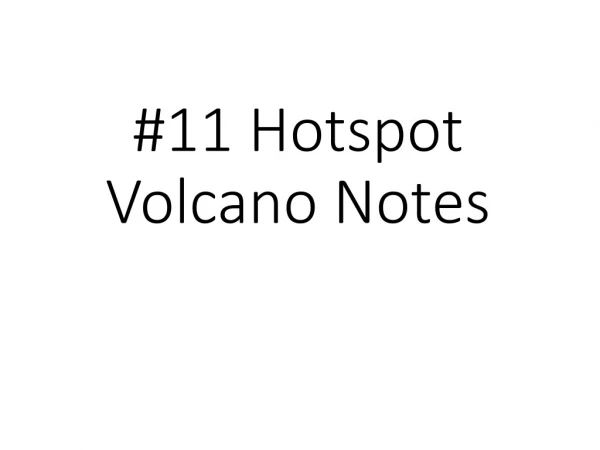 #11 Hotspot Volcano Notes