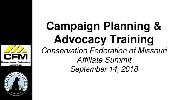 Campaign Planning &amp; Advocacy Training Conservation Federation of Missouri Affiliate Summit