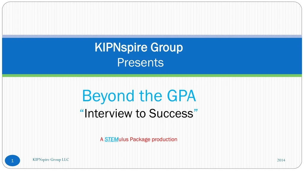 kipnspire group presents beyond the gpa interview to success a stem ulus package production