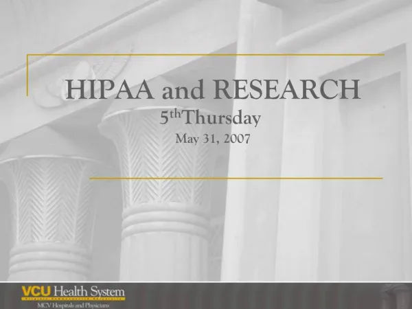 HIPAA and RESEARCH 5th Thursday May 31, 2007