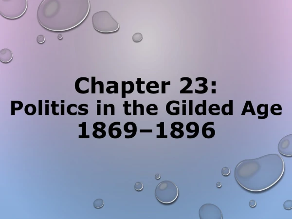 Chapter 23: Politics in the Gilded Age 1869–1896