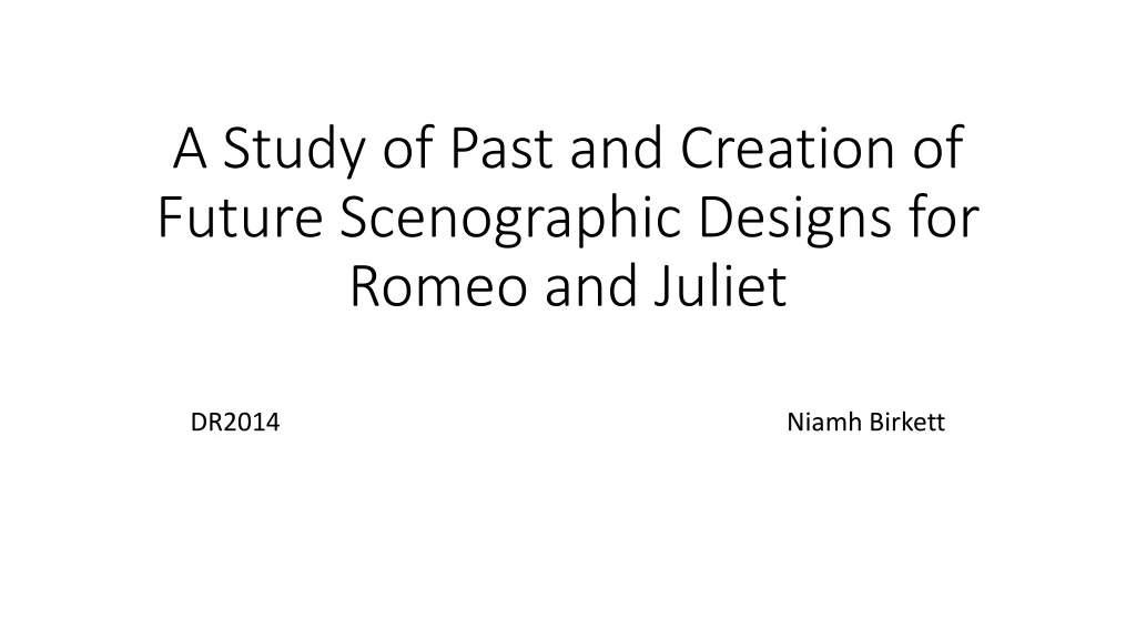 a study of past and creation of future scenographic designs for romeo and juliet