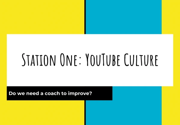 Station One: YouTube Culture