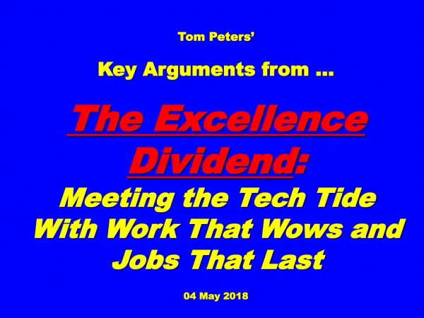 Tom Peters’ Key Arguments from … The Excellence Dividend :