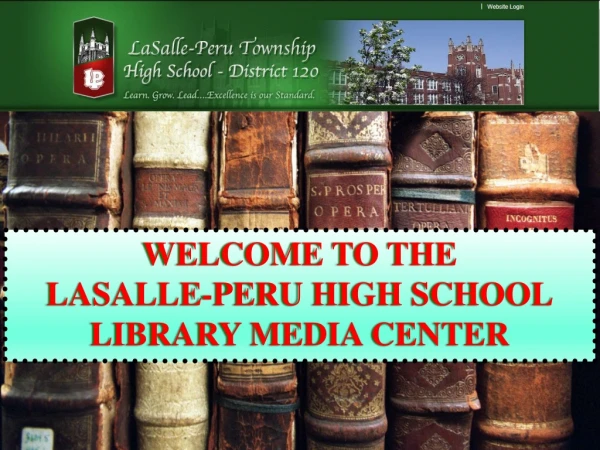WELCOME TO THE LASALLE-PERU HIGH SCHOOL LIBRARY MEDIA CENTER
