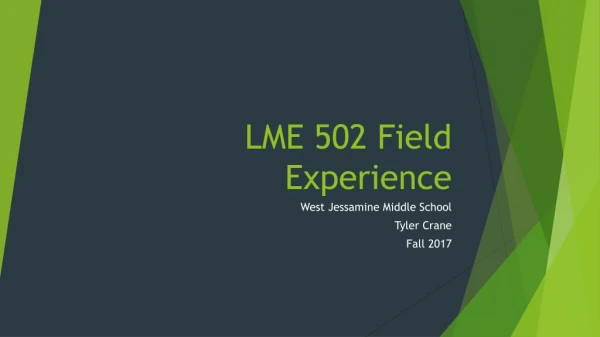 LME 502 Field Experience