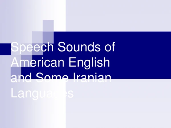 Speech Sounds of American English and Some Iranian Languages