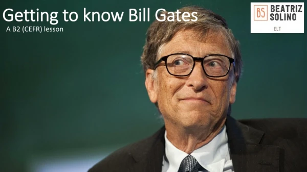 Getting to know Bill Gates