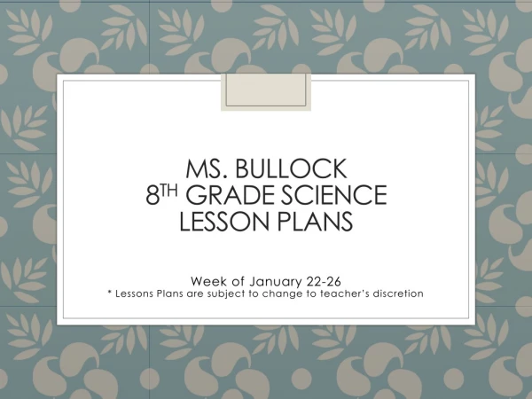 Ms. Bullock 8 th Grade Science Lesson Plans