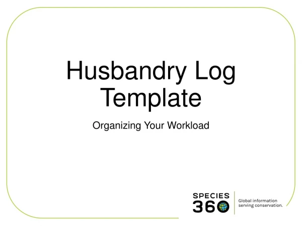 Husbandry Log Template