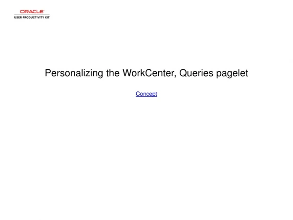 Personalizing the WorkCenter, Queries pagelet Concept