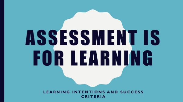 ASSESSMENT IS FOR Learning