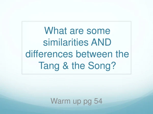 What are some similarities AND differences between the Tang &amp; the Song?