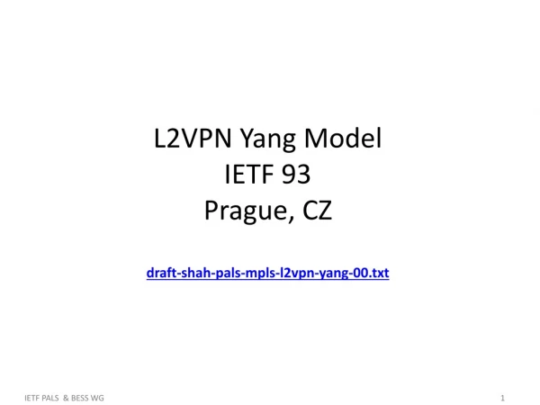 L2VPN Yang Model IETF 93 Prague, CZ draft-shah-pals-mpls-l2vpn-yang-00.txt