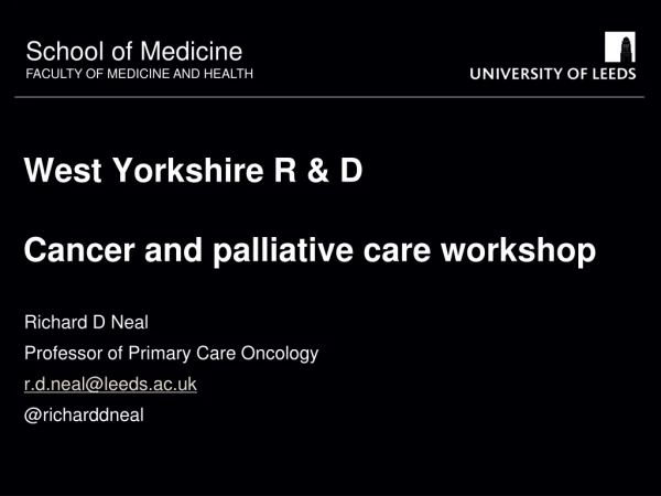 West Yorkshire R &amp; D Cancer and palliative care workshop