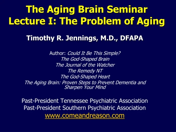 The Aging Brain Seminar Lecture I: The Problem of Aging