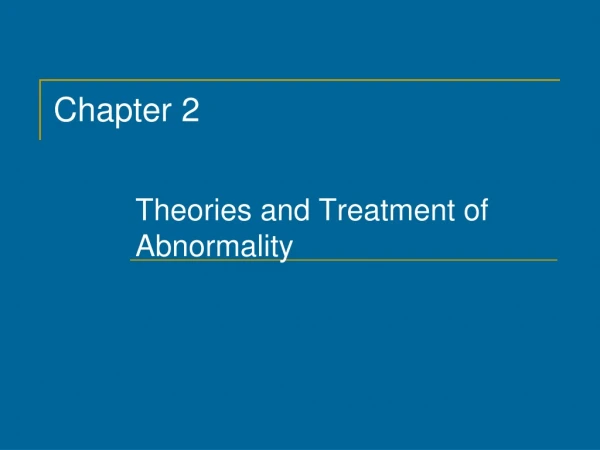 Theories and Treatment of Abnormality