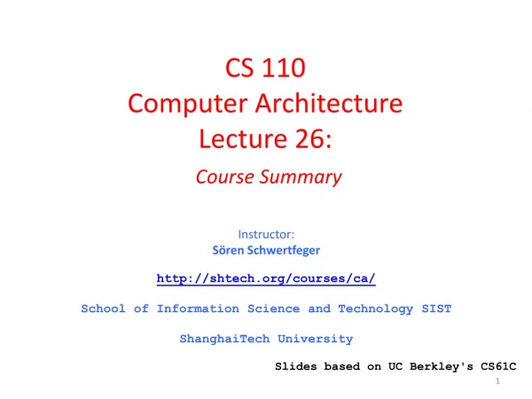 CS 110 Computer Architecture Lecture 26: Course Summary