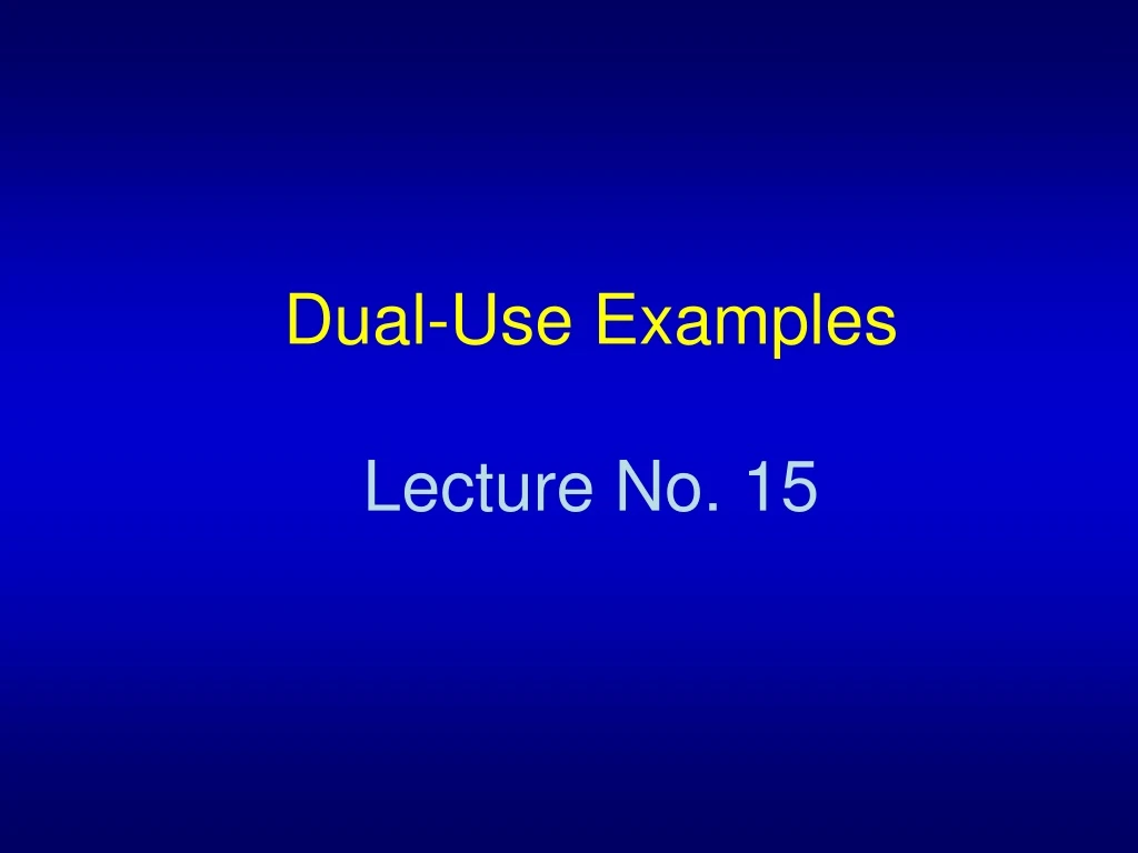 dual use examples lecture no 15