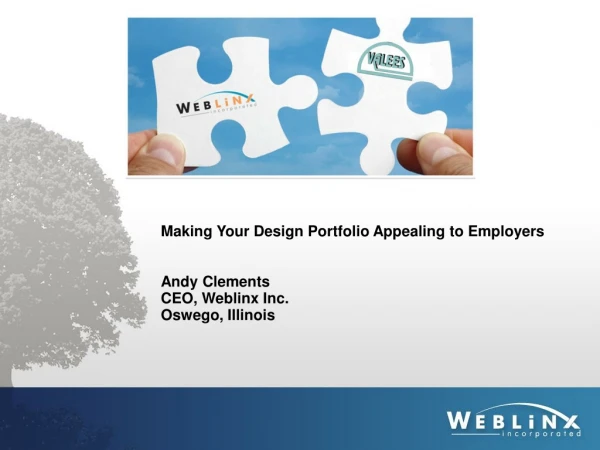Making Your Design Portfolio Appealing to Employers Andy Clements CEO, Weblinx Inc.
